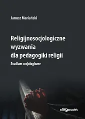 Religijnosocjologiczne wyzwania dla pedagogiki religii.