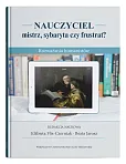 Nauczyciel - mistrz, sybaryta czy frustrat? Nauczyciel - mistrz, sybaryta czy frustrat?