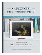 Nauczyciel - mistrz, sybaryta czy frustrat?Elżbieta Flis-Czerniak