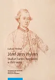 Józef Jerzy Hylzen Studium kariery magnackiej w XVIII wieku Józef Jerzy Hylzen Studium kariery magnackiej w XVIII wieku
