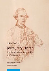 Józef Jerzy Hylzen Studium kariery magnackiej,Łukasz Wróbel Józef Jerzy Hylzen Studium kariery magnackiej,Łukasz Wróbel