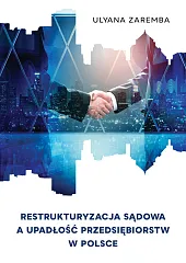 Restrukturyzacja sądowa a upadłość przedsiębiorstw w Polsce