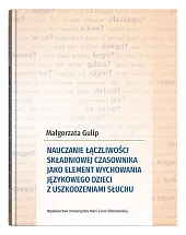 Nauczanie łączliwości składniowej czasownika jako element wychowania językowego dzieci z uszkodzenia