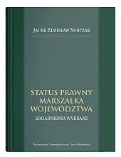 Status prawny marszałka województwa.Zdzisław Sobczak Jacek Status prawny marszałka województwa.Zdzisław Sobczak Jacek