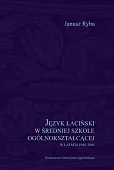 Język łaciński w średniej szkole ogólnokształcącej w latach 1945-2004 Język łaciński w średniej szkole ogólnokształcącej w latach 1945-2004