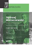 Jędrzej Moraczewski Wspomnienia Ludzie, czasy i zdarzenia Jędrzej Moraczewski Wspomnienia Ludzie, czasy i zdarzenia