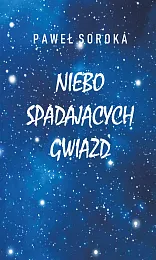 Niebo spadających gwiazdPaweł Soroka