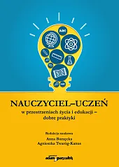 Nauczyciel - uczeń w przestrzeniach życia,Anna Borzęcka Nauczyciel - uczeń w przestrzeniach życia,Anna Borzęcka