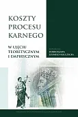 Koszty procesu karnego w ujęciu teoretycznym i empirycznym Koszty procesu karnego w ujęciu teoretycznym i empirycznym