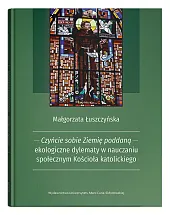 Czyńcie sobie Ziemię poddaną - ekologiczne,Małgorzata Łuszczyńska Czyńcie sobie Ziemię poddaną - ekologiczne,Małgorzata Łuszczyńska