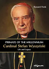 Primate of the Millennium Cardinal Stefan,Ryszard Ficek
