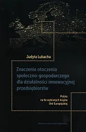 Znaczenie otoczenia społeczno-gospodarczego dla działalności innowacyjnej przedsiębiorstw