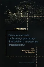 Znaczenie otoczenia społeczno-gospodarczego dla działalności innowacyjnej,Judyta Lubacha