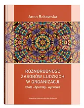 Różnorodność zasobów ludzkich w organizacjiAnna Rakowska