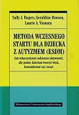 Metoda wczesnego startu dla dziecka z autyzmem ESDM Metoda wczesnego startu dla dziecka z autyzmem ESDM