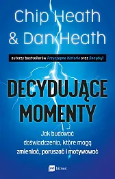Decydujące momentyChip Heath Decydujące momentyChip Heath