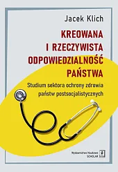 Kreowana i rzeczywista odpowiedzialność państwaJacek Klich
