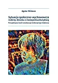 Sytuacja społeczno-wychowawcza rodziny dziecka z mukopolisacharydozą Sytuacja społeczno-wychowawcza rodziny dziecka z mukopolisacharydozą