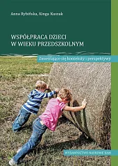 Współpraca dzieci w wieku przedszkolnym Zmieniające,Anna Rybińska