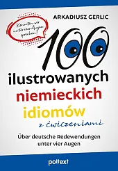 100 ilustrowanych niemieckich idiomów z ćwiczeniamiArkadiusz Gerlic
