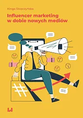 Influencer marketing w dobie nowych mediówKinga Stopczyńska