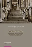 Osobliwy sąd Idea sądownictwa konstytucyjnego w kontekstach rządów prawa, demokracji i praw jednost Osobliwy sąd Idea sądownictwa konstytucyjnego w kontekstach rządów prawa, demokracji i praw jednost