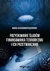 Pozyskiwanie śladów finansowania terroryzmu i ich,Aleksander Kędzierski Maciej