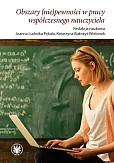 Obszary (nie)pewności w pracy współczesnego nauczyciela Obszary (nie)pewności w pracy współczesnego nauczyciela
