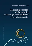 Roszczenie o zapłatę wielokrotności stosownego wynagrodzenia w prawie autorskim Roszczenie o zapłatę wielokrotności stosownego wynagrodzenia w prawie autorskim