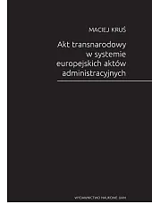 Akt transnarodowy w systemie europejskich aktów,Maciej Kruś Akt transnarodowy w systemie europejskich aktów,Maciej Kruś