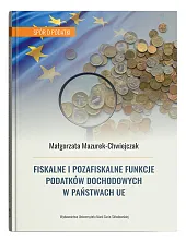 Fiskalne i pozafiskalne funkcje podatków dochodowych,Małgorzata Mazurek-Chwiejczak