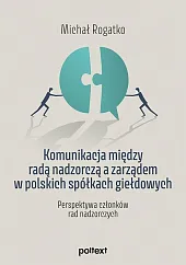 Komunikacja między radą nadzorczą a zarządem,Michał Rogatko Komunikacja między radą nadzorczą a zarządem,Michał Rogatko