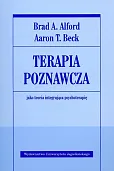 Terapia poznawcza jako teoria integrująca psychoterapię Terapia poznawcza jako teoria integrująca psychoterapię