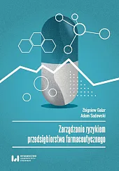 Zarządzanie ryzykiem przedsiębiorstwa farmaceutycznegoZbigniew Galar Zarządzanie ryzykiem przedsiębiorstwa farmaceutycznegoZbigniew Galar
