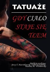 Tatuaże Gdy ciało staje się tłem Tatuaże Gdy ciało staje się tłem