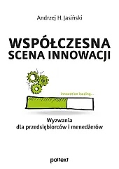 Współczesna scena innowacji.H.Andrzej Jasiński Współczesna scena innowacji.H.Andrzej Jasiński