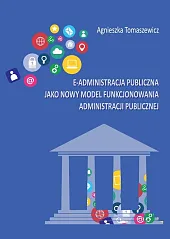 E-administracja publiczna jako nowy model funkcjonowania,Agnieszka Tomaszewicz