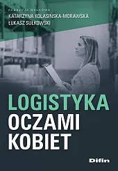 Logistyka oczami kobietKatarzyna Kolasińska-Morawska