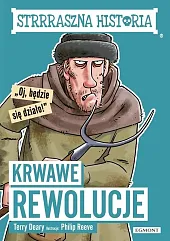 Krwawe rewolucje. Strrraszna historiaTerry Deary