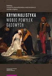 Kryminalistyka wobec pomyłek sądowychVioletta Kwiatkowska-Wójcikiewicz