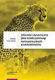 Zdolności dynamiczne jako źródło przewag konkurencyjnych przedsiębiorstw Zdolności dynamiczne jako źródło przewag konkurencyjnych przedsiębiorstw