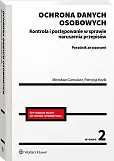 Ochrona danych osobowych. Kontrola i postępowanie w sprawie naruszenia przepisów. Poradnik ze wzorami Ochrona danych osobowych. Kontrola i postępowanie w sprawie naruszenia przepisów. Poradnik ze wzorami