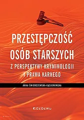Przestępczość osób starszych z perspektywy kryminologii i prawa karnego