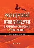 Przestępczość osób starszych z perspektywy kryminologii i prawa karnego Przestępczość osób starszych z perspektywy kryminologii i prawa karnego
