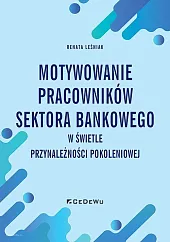 Motywowanie pracowników sektora bankowego w świetle,Renata Leśniak