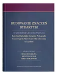 Budowanie znaczeń dydaktyki W sześćdziesiątą rocznicę powstania Katedry Dydaktyki Instytutu Pedagog Budowanie znaczeń dydaktyki W sześćdziesiątą rocznicę powstania Katedry Dydaktyki Instytutu Pedagog
