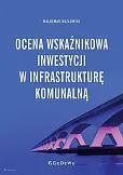 Ocena wskaźnikowa inwestycji w infrastrukturę komunalną Ocena wskaźnikowa inwestycji w infrastrukturę komunalną