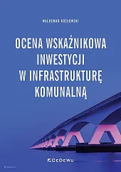 Ocena wskaźnikowa inwestycji w infrastrukturę komunalnąWaldemar Kozłowski