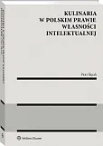 Kulinaria w polskim prawie własności intelektualnej Kulinaria w polskim prawie własności intelektualnej