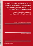 Nowa ustawa deweloperska z deweloperskim funduszem gwarancyjnym w praktyce rynku mieszkaniowego. Wpisy praw i roszczeń z umów deweloperskich do księgi wieczystej Nowa ustawa deweloperska z deweloperskim funduszem gwarancyjnym w praktyce rynku mieszkaniowego. Wpisy praw i roszczeń z umów deweloperskich do księgi wieczystej